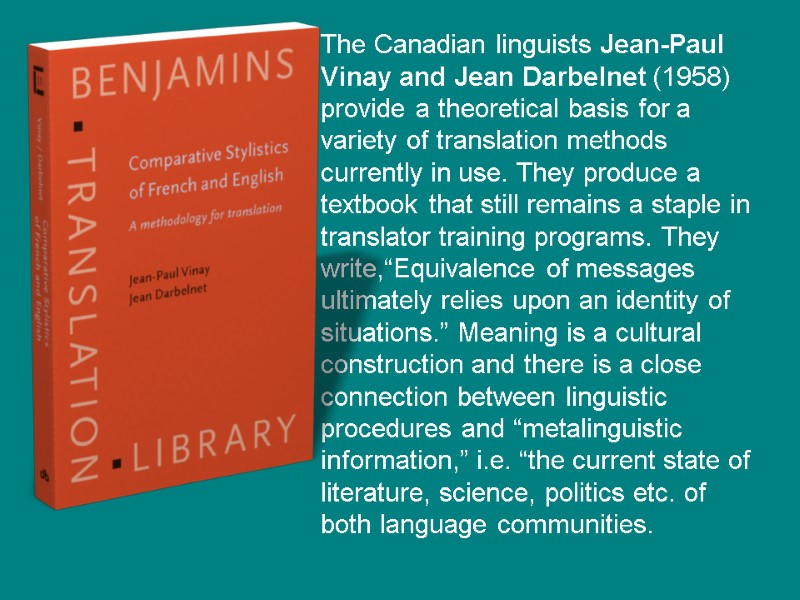 The Canadian linguists Jean-Paul Vinay and Jean Darbelnet (1958) provide a theoretical basis for